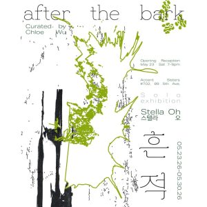 After the Bark exhibition poster—Stella Oh solo show, curated by Chloe Wu; May 23–30 at Accent #702, 89 5th Ave.