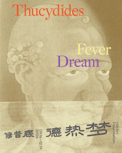 Poster: Thucydides Fever Dream at Hill Art Foundation, sepia surreal portrait with Chinese title, dates 09.16–12.19 2026.