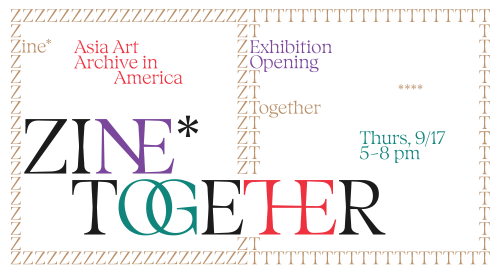 Zine Together exhibition opening poster, Asia Art Archive in America, Thursday 9/17, 5–8 pm