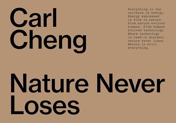 Minimalist poster text: 'Carl Cheng – Nature Never Loses' on tan background with quote about energy, nature, technology.