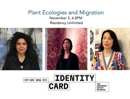 Plant Ecologies and Migration poster; Nov 5, 6–8 PM, Residency Unlimited; Identity Card—The Immigrant Artist Biennial, NYC.